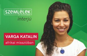 Varga Katalin: Az emberi szemben benne van minden Afrika misszió
